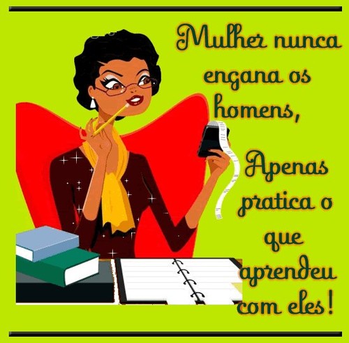 Mulher nunca engana os homens