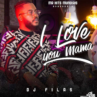 DJ Filas - I Love You Mama - Download Mp3