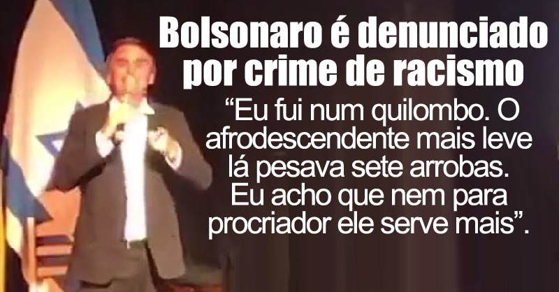 Jair  Bolsonaro é denunciado pelo crime de racism